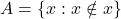 \displaystyle  \begin{array}{rcl}  A = \{x : x \notin x\} \end{array}