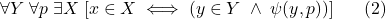 \displaystyle  \forall Y \; \forall{p}\; \exists X\;[x\in X \iff (y \in Y \; \land \; \psi(y,p))] \ \ \ \ \ (2)