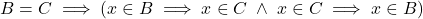 {B = C \implies (x \in B \implies x \in C \; \land \; x \in C \implies x \in B)}