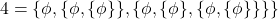 \begin{equation*}4 = \{\phi,\{\phi,\{\phi\}\},\{\phi,\{\phi\},\{\phi,\{\phi\}\}\}\}\end{equation*}