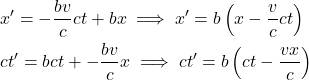 \begin{align*}&x' = -\frac{bv}{c}ct +bx \implies x'=b\left( x-\frac{v}{c}ct \right)\\&ct' = bct + -\frac{bv}{c}x \implies ct'=b\left( ct-\frac{vx}{c} \right)\end{align*}