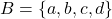 \begin{equation*}B = \{a,b,c,d\}\end{equation*}
