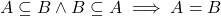 {A \subseteq B \land B \subseteq A \implies A = B}