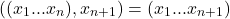 \begin{equation*} ((x_1 ...x_n), x_{n+1}) = (x_1...x_{n+1}) \end{equation*}