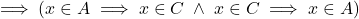 {\implies (x\in A \implies x \in C \; \land \; x \in C \implies x \in A)}